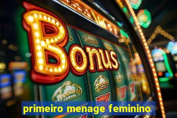 primeiro menage feminino